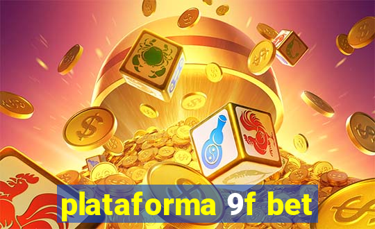 plataforma 9f bet